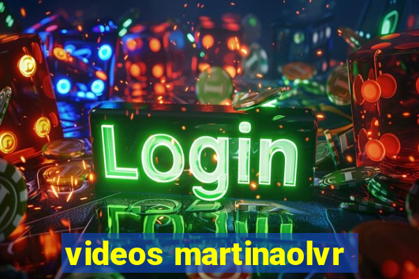 videos martinaolvr